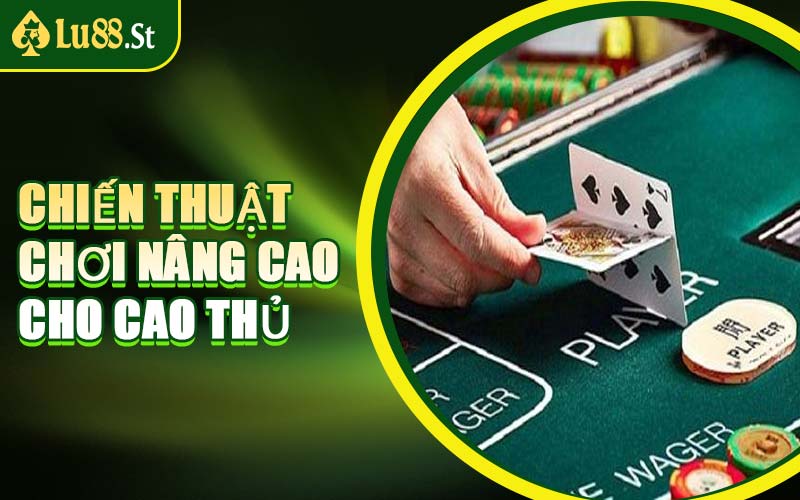 Chiến Thuật Chơi Nâng Cao Cho Cao Thủ