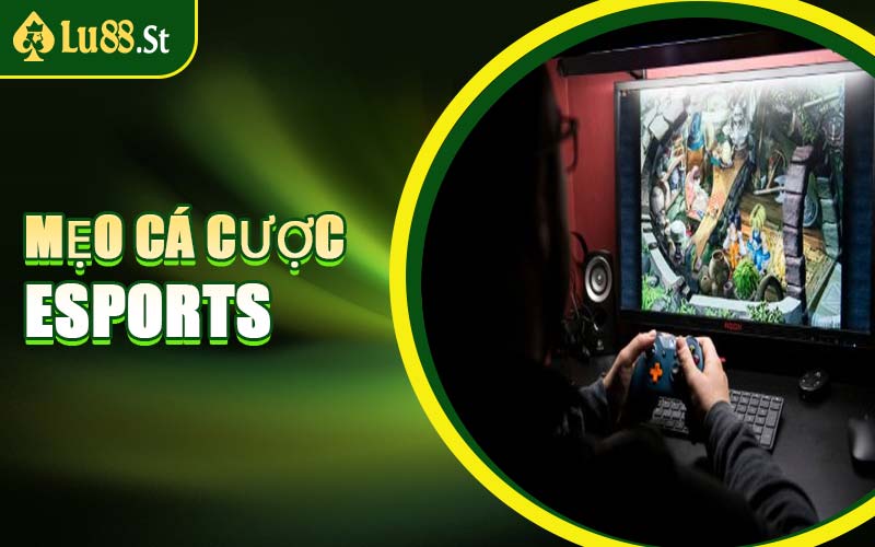 Mẹo Cá Cược Esports